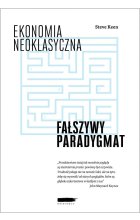 Ekonomia neoklasyczna: fałszywy paradygmat
