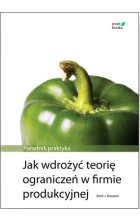 Jak wdrożyć teorię ograniczeń w firmie produkcyjnej