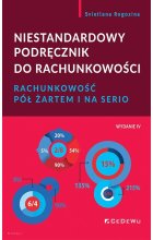 Niestandardowy podręcznik do rachunkowości. Rachunkowość pół żartem i na serio (wyd. IV)