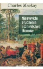 Niezwykłe złudzenia i szaleństwa tłumów
