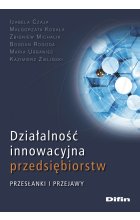 Działalność innowacyjna przedsiębiorstw. Przesłanki i przejawy 