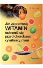 Jak za pomocą witamin uchronić się przed chorobami cywilizacyjnymi