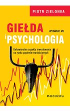 Giełda i psychologia. Behawioralne aspekty inwestowania na rynku papierów wartościowych (wyd. VII)
