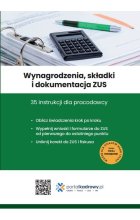 Wynagrodzenia, składki i dokumentacja ZUS. 35 instrukcji dla pracodawcy