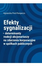 Efekty sygnalizacji determinanty reakcji akcjonariuszy na zdarzenia korporacyjne w spółkach publicznych