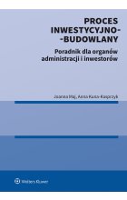 Proces inwestycyjno-budowlany. Poradnik dla organów administracji i inwestorów 