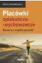 Placówki opiekuńczo-wychowawcze. Historia i współczesność 