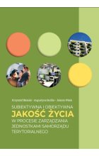 Subiektywna i obiektywna jakość życia w procesie zarządzania jednostkami samorządu terytorialnego