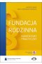 Fundacja rodzinna Komentarz praktyczny