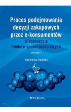 Proces podejmowania decyzji zakupowych przez e-konsumentów w kontekście mediów społecznościowych
