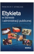 Etykieta w biznesie i administracji publicznej z elementami protokołu dyplomatycznego