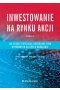 Inwestowanie na rynku akcji. Jak ocenić potencjał rozwojowy spółek notowanych na GPW w Warszawie (wy