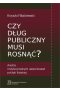 Czy dług publiczny musi rosnąć?