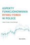 Aspekty funkcjonowania rynku FOREX w Polsce