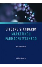 Etyczne standardy marketingu farmaceutycznego wyd. 2 wznowienie