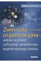 Zwinność organizacyjna wobec wyzwań cyfryzacji i problemów współczesnego świata