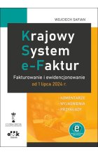 Krajowy System e-Faktur Fakturowanie i ewidencjonowanie od 1 lipca 2024 r. komentarze, wyjaśnienia