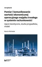 Pomiar i komunikowanie wartości ekonomicznej operacyjnego majątku trwałego w systemie rachunkowości