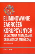 Eliminowanie zagrożeń korupcyjnych w systemie zarządzania organizacją medyczną