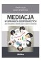 Mediacja w sprawach gospodarczych jako narzędzie wspierające sukces w biznesie 
