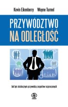 Przywództwo na odległość jak być skutecznym przywódcą zespołów rozproszonych 