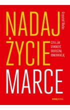 Nadaj życie marce, czyli jak stworzyć skuteczną komunikację 