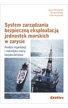 System zarządzania bezpieczną eksploatacją jednostek morskich w zarysie. Analiza organizacji i metodyka oceny bezpieczeństwa 
