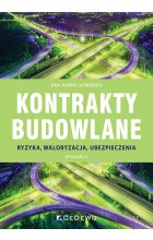 Kontrakty budowlane. Ryzyka, waloryzacja, ubezpieczenia (wyd. III)