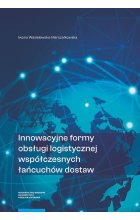 Innowacyjne formy obsługi logistycznej współczesnych łańcuchów dostaw
