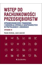 Wstęp do rachunkowości przedsiębiorstw. Sprawozdawczość finansowa i ewidencja operacji gospodarczych
