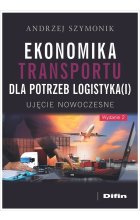 Ekonomika transportu dla potrzeb logistyka(i). Ujęcie nowoczesne wyd. 2 