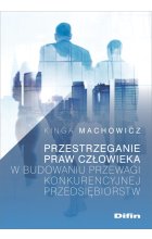 Przestrzeganie praw człowieka w budowaniu przewagi konkurencyjnej przedsiębiorstw 