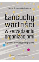 Łańcuchy wartości w zarządzaniu organizacjami. Wyzwania innowacyjno-kryzysowe 