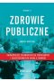 Zdrowie publiczne - najważniejsze zagadnienia dla studiujących i zainteresowanych nauką o zdrowiu