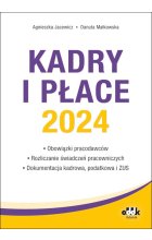 Kadry i płace 2024 obowiązki pracodawców, rozliczanie świadczeń pracowniczych, dokumentacja kadrowa