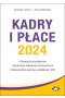 Kadry i płace 2024 obowiązki pracodawców, rozliczanie świadczeń pracowniczych, dokumentacja kadrowa