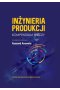 Inżynieria produkcji kompendium wiedzy 