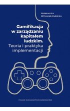 Gamifikacja w zarządzaniu kapitałem ludzkim. Teoria i praktyka implementacji