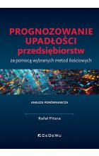 Prognozowanie upadłości przedsiębiorstw za pomocą wybranych metod ilościowych. Analiza porównawcza