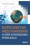 Bezpieczeństwo międzynarodowe w erze strategicznej rywalizacji