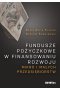 Fundusze pożyczkowe w finansowaniu rozwoju mikro i małych przedsiębiorstw 