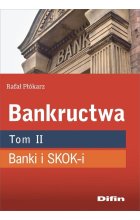 Bankructwa. Tom 2. Banki i SKOK-i