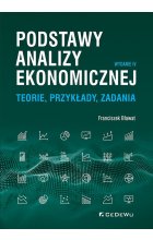 Podstawy analizy ekonomicznej. Teorie, przykłady, zadania (wyd. IV)