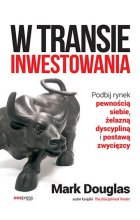 W transie inwestowania Podbij rynek pewnością siebie, żelazną dyscypliną i postawą zwycięzcy