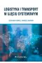 Logistyka i transport w ujęciu systemowym