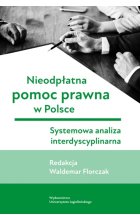 Nieodpłatna pomoc prawna w Polsce. Systemowa analiza interdyscyplinarna 