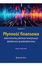 Płynność finansowa determinantą zdolności kontynuacji działalności przedsiębiorstwa (wyd. II)