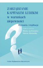 Zarządzanie kapitałem ludzkim w warunkach niepewności.