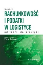 Rachunkowość i podatki w logistyce - od teorii do praktyki