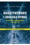 Magazynowanie i obsługa rynku - wybrane zagadnienia z logistyki. Teoria, przykłady, zadania i rozwią